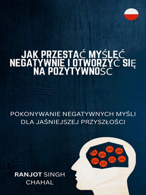 cover image of Jak Przestać Myśleć Negatywnie i Otworzyć Się na Pozytywność